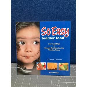 So Easy Toddler Food: Survival Tips & Simple Recipes for the Toddler Years Book